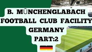 A Tour Of Borussia Mönchengladbach Football Club Facility PT: 2 #Germany