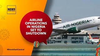 WATCH: Airline Operations In Nigeria Set To Shutdown