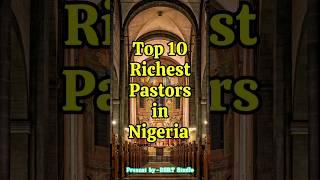 Top 10 Richest Pastors in Nigeria 2023 | Their Net Worth etc. | DSRTTV