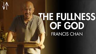 The Fullness of God (Ephesians Pt. 11) | Francis Chan