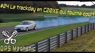 #24 Le trackday en C20XE qui tourne court