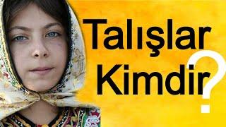 Talışlar Kimdir ( Talysh, Talesh, Tolysh, Tolish, Талыш kimlərdir və hardan gəliblər  Talış Tarihi )