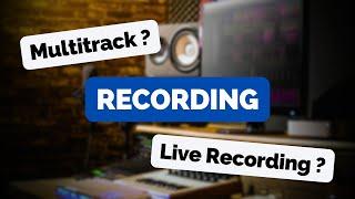 Multitrack Recording Vs. Live Recording