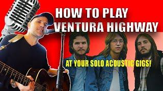 Ventura Highway Guitar Lesson -How To Play It At Your Solo Acoustic Gigs