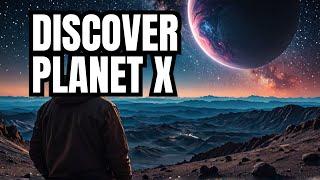 The Quest for Planet X  Unveiled