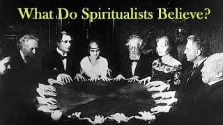 What Do Spiritualists Believe?