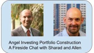 Angel Investment Portfolio Construction    a fireside chat with Allen and Sharad