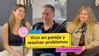 284. Vivir en pareja y resolver problemas | Vartan Indjeian