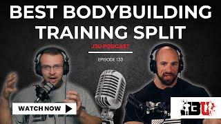 Best Bodybuilding Training Split - J3U Podcast // Eps.133