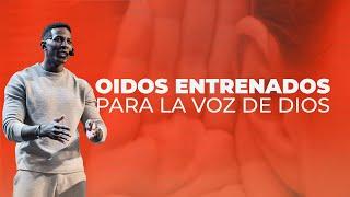 OIDOS ENTRENADOS PARA LA VOZ DE DIOS | Pastor Moises Bell