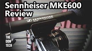 Sennheiser MKE600 Microphone Review - The Don Tech