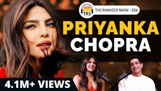 Priyanka Chopra on Self Confidence, Entrepreneurship, Family & Success | The Ranveer Show 256