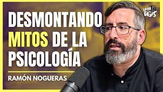 Lo Que Sabes de PSICOLOGÍA Puede Ser FALSO - Ramón Nogueras | Lo Que Tú Digas 319