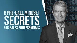 8 Pre-Call Mindset Secrets for Sales Professionals