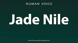 How To Pronounce Jade Nile