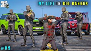 GTA 5 : MY LIFE IN VERY BIG DANGER || GAMEPLAY #89