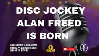 Disc Jockey Alan Freed Is Born & Glenn Miller Disappears - Music History Today Podcast December 15