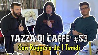 Timidezza Friulana con Ruggero de i Timidi | Tazza di Caffè #53