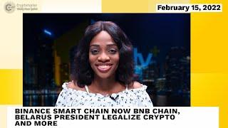 News Update: BINANCE SMART CHAIN NOW BNB CHAIN, BELARUS PRESIDENT LEGALIZE CRYPTO & MORE