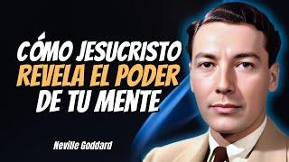 Cómo Jesucristo Revela el Poder de Tu Mente | Neville Goddard