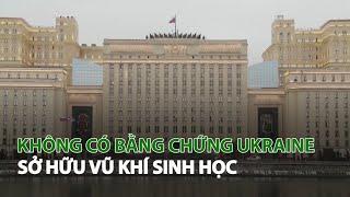 Không có bằng chứng Ukraine sở hữu Vũ khí Sinh học| VTC14