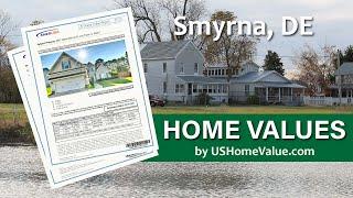 Smyrna DE Home Value Reports/Real Estate CMA Appraisal Estimates