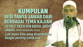 KUMPULAN SESI TANYA JAWAB KAJIAN - Ustadz Yazid bin Abdul Qadir Jawas Rahimahullahu ta’ala