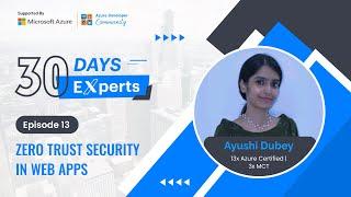 Zero Trust Security in Web Apps | Ayushi Dubey | Episode - 13 | 30 Days 30 Experts