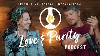 The Love & Purity Podcast Episode 28 - Toldot - Generations