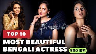 Top 10 Most Beautiful Bengali Actress | Famous Bengali Actress | Hot Bengali Actress 2024