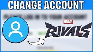 How To Change Account In Marvel Rivals | Switch Accounts In Marvel Rivals