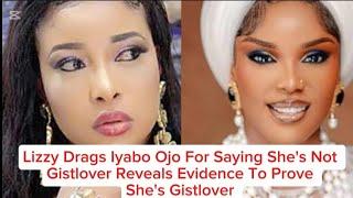 LIZZY DRAGS IYABO OJO FOR SAYING SHE'S NOT GISTLOVER REVEALS EVIDENCE TO PROVE SHE'S GISTLOVER