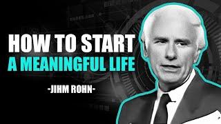 JIM ROHN: START LIVING A MEANINGFUL LIFE | MOTIVATIONAL SPEECH