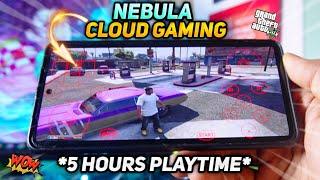 *NEW* Nebula Cloud Gaming Apps - 5 Hours Playtime | Play GTA5 in 2GB Ram Phone!