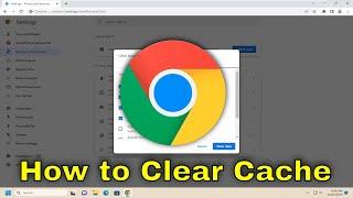 How to Clear Cache in Google Chrome - Delete Browser Cache [Tutorial]