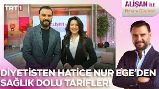 Diyetisyen Hatice Nur Ege'den sağlık dolu tarifler! | @AlisanileHayataGulumseTRT