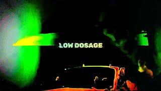 LOW DOSAGE [Visuals]