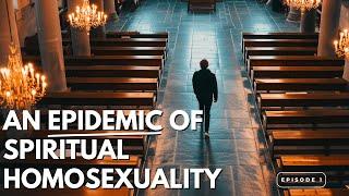 An Epidemic Of Spiritual Homosexuality with Andrew Isker and @ADRobles