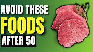 NEVER Eat These 9 Foods After Age 50 If You Want BETTER Health!