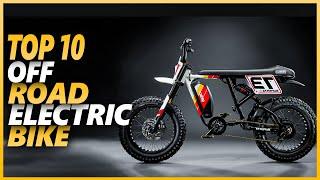 Best Off Road Electric Bike 2024 | Top 10 Off Road Electric Bikes For Outdoors & All Terrain