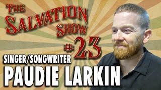 Paudie Larkin #23 - The Salvation Show