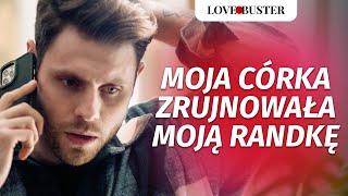 Moja córka zrujnowała moją randkę | @LoveBusterPolska