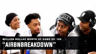 AIRBNBREAKDOWN: MILLION DOLLAZ WORTH OF GAME EPISODE 186