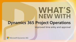 Improved time entry and approval in Project Operations | What's New with Dynamics 365 Shorts
