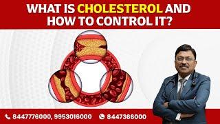 What is Cholesterol and How to control it? by Dr. Bimal Chhajer