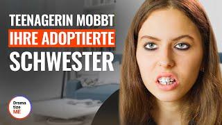 TEENAGERIN MOBBT IHRE ADOPTIERTE SCHWESTER | DramatizeMe Deutsch