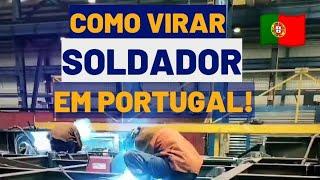 Como virar Soldador em Portugal!