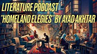 Exploring Identity and Belonging: "Homeland Elegies" by Ayad Akhtar | Literature Podcast