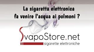 Svapostore.net - La sigaretta elettronica fa venire l'acqua ai polmoni ?