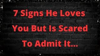  7 Signs He Loves You But Is Scared To Admit It.‍ | Love Psychology Facts